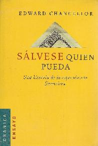 Salvese quien pueda una historia de especulacion financiera