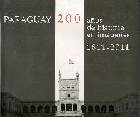 Paraguay 200 aos de historia en imgenes 1811-2011