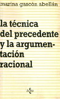 Tecnica del precedente y la argumentacion racional