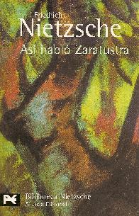 Asi hablo Zaratustra. Un libro para todos y para nadie. Traduccion, introduccion y notas de Andres 