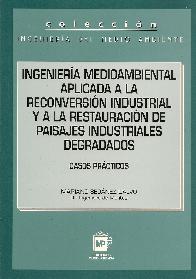 Ingeniera medioambiental aplicada a la reconversin industrial y a la restauracin de paisajes indu