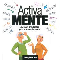 Activa mente. Juegos y actividades para entrenar la mente