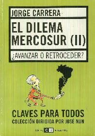 El dilema mercosur (II) Avanzar o retroceder? Claves para todos