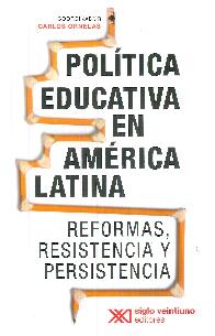 Poltica educativa en amrica latina. reformas, resistencia y persistencia