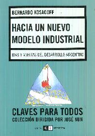 Hacia un nuevo modelo industrial. Idas y vueltas del desarrollo argentino