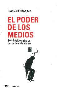 El poder de los medios. Seis intelectuales en busca de definiciones