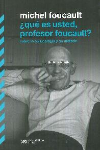  qu es usted, profesor foucault ? sobre la arqueologa y su mtodo