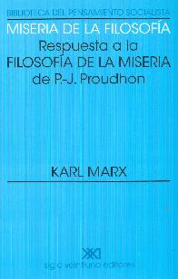 Miseria de la filosofa. Respuesta a la filosofa de la miseria de P J Proudhon