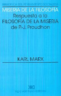 Miseria de la filosofa. Respuesta a la filosofa de la miseria de P J Proudhon