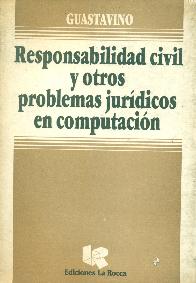 Responsabilidad civil y otros problemas juridicos en computacion