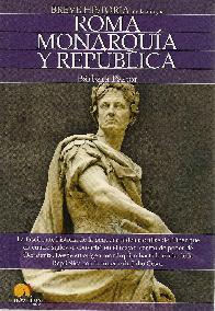 Breve Historia de la antigua Roma. Monarquia y Republica