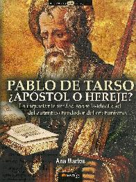 Pablo de Tarso Apostol o Hereje?