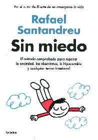 Sin miedo. El mtodo comprobado para superar la ansiedad, las obsesiones, la hipocondra y cualquier