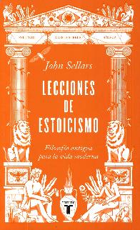 Lecciones de estoicismo. Filosofa antigua para la vida moderna