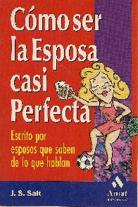 Como ser la esposa casi perfecto