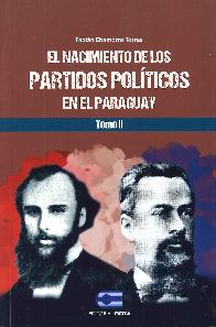 El nacimiento de los Partidos Polticos en el Paraguay Tomo II