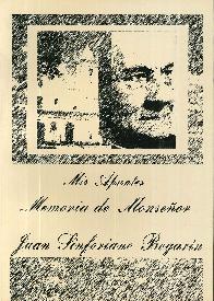 Mis apuntes Memoria de Monseor Juan Sinforiano Bogarn