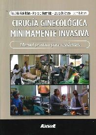 Ciruga ginecolgica mnimamente invasiva. Manual prctico para residentes