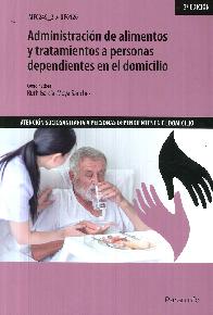 Administracin de alimentos y tratamientos a personas dependientes en el domicilio. 