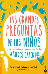 Las grandes preguntas de los nios y las sencillas respuestas de los grandes expertos