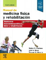 Manual de medicina fsica y rehabilitacin. Trastornos musculoesquelticos, dolor y rehabilitacin