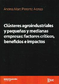 Clsteres agroindustriales y pequeas y medianas empresas: factores crticos, beneficios e impactos