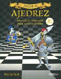 Jugar al ajedrez. Manual de iniciacn para nios y jvenes