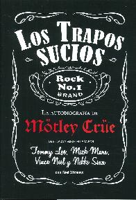 Los trapos sucios La autobiografa de Motley Crue