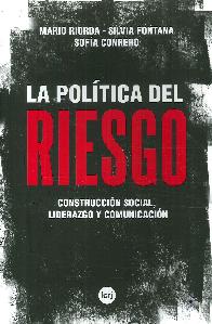 La poltica del riesgo. Construccin social, liderazgo y comunicacin