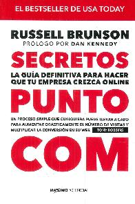 Secretos Punto Com. La gua definitiva para hacer que tu empresa crezca online