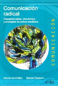 Comunicacin radical. Despatriarcalizar, decolorizar y ecologizar la cultura meditica