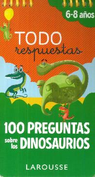 Todo Respuestas 100 preguntas sobre los dinosaurios 6 a 8 aos