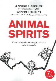 Animal Spirits. Como la psicología humana dirige la economía
