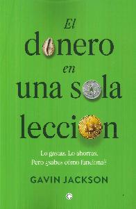 El dinero en una sola leccin. Lo gastos. Lo ahorras. Pero sabes cmo funciona?