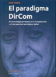 El paradigma DirCom. El nuevo mapa del mundo de la comunicacin y el management estratgico global