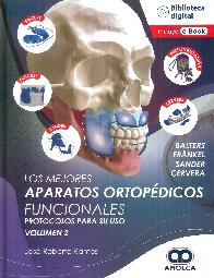 Los mejores aparatos ortopdicos funcionales. Protocolos para su uso. Vol 2