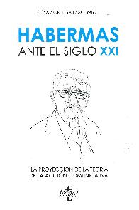 Habermas ante el siglo XXI: La proyeccin de la teora de la accin comunicativa