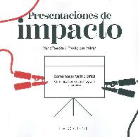 Presentaciones de impacto: Cmo hacer fcil lo difcil: comunicacin visual, infografa y narrativa