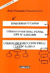 Esquemas y Casos. Cdigo Procesal Penal Ley 1.286/1998. Cdigo de Ejecucin Penal Ley 5.162/14