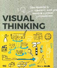 Visual Thinking. Cmo aprovechar la colaboracin visual para empoderar a personas y organizaciones
