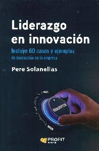Liderazgo en innovacin: 60 casos y ejemplos de innovacin en la empresa