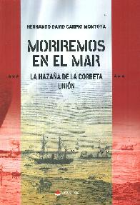 Moriremos en el mar. La Hazaa de la corbeta Union
