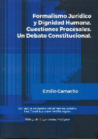 Formalismo Jurdico y Dignidad Humana. Cuestiones Procesales. Un debate Constitucional