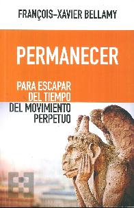 Permanecer. Para escapar del tiempo del movimiento perpetuo