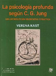 La psicologa profunda segn C G Jung. Una introduccin orientativa y prctica