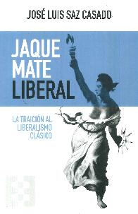 Jaque mate liberal: La traicin al liberalismo clsico