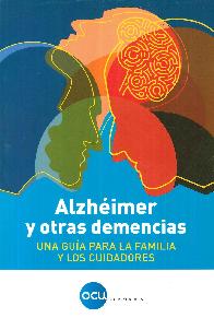 Alzhimer y otras demencias. Una gua para la familia y los cuidadores