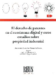 El derecho de patentes en el ecosistema digital y otros estudios sobre propiedad industrial