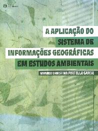 A Aplicao do Sistema de Informaes Geogrficas em Estudos Ambientais