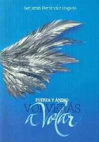 Fuerza y nimo. Volvers a volar